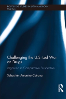 Challenging the U.S.-Led War on Drugs : Argentina in Comparative Perspective