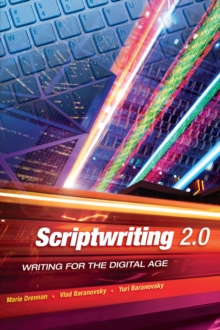 Scriptwriting 2.0 : Writing for the Digital Age