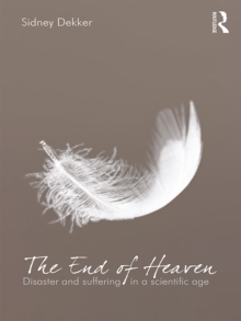 The End of Heaven : Disaster and Suffering in a Scientific Age