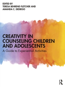 Creativity in Counseling Children and Adolescents : A Guide to Experiential Activities