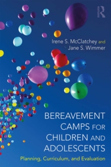 Bereavement Camps for Children and Adolescents : Planning, Curriculum, and Evaluation