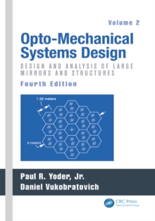 Opto-Mechanical Systems Design, Volume 2 : Design and Analysis of Large Mirrors and Structures