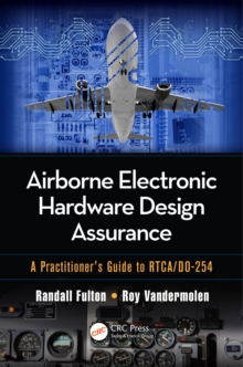 Airborne Electronic Hardware Design Assurance : A Practitioner's Guide to RTCA/DO-254