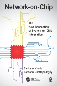 Network-on-Chip : The Next Generation of System-on-Chip Integration