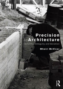 Precision in Architecture : Certainty, Ambiguity and Deviation