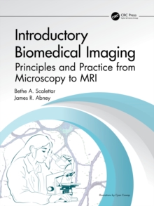 Introductory Biomedical Imaging : Principles and Practice from Microscopy to MRI