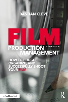 Film Production Management : How to Budget, Organize and Successfully Shoot your Film