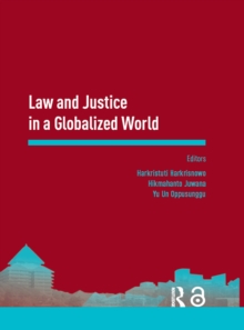 Law and Justice in a Globalized World : Proceedings of the Asia-Pacific Research in Social Sciences and Humanities, Depok, Indonesia, November 7-9, 2016: Topics in Law and Justice