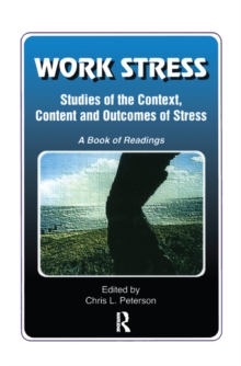 Work Stress : Studies of the Context, Content and Outcomes of Stress: A Book of Readings