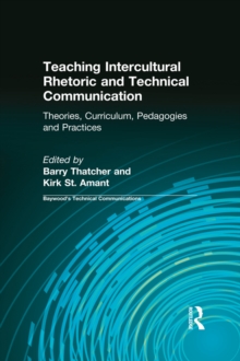 Teaching Intercultural Rhetoric and Technical Communication : Theories, Curriculum, Pedagogies and Practice