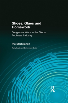 Shoes, Glues and Homework : Dangerous Work in the Global Footwear Industry