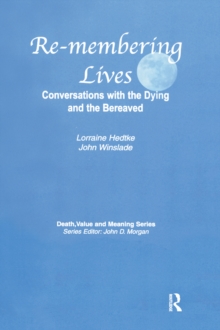 Remembering Lives : Conversations with the Dying and the Bereaved