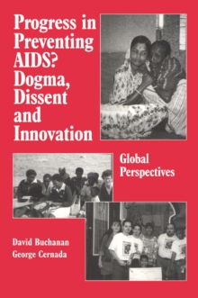 Progress in Preventing AIDS? : Dogma, Dissent and Innovation - Global Perspectives