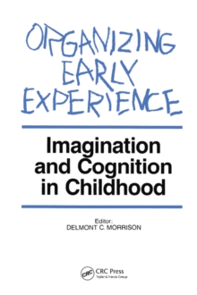 Organizing Early Experience : Imagination and Cognition in Childhood