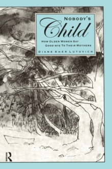 Nobody's Child : How Older Women Say Good-bye to Their Mothers