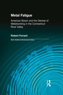 Metal Fatigue : American Bosch and the Demise of Metalworking in the Connecticut River Valley