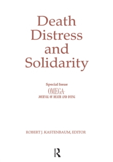 Death, Distress, and Solidarity : Special Issue "OMEGA Journal of Death and Dying"