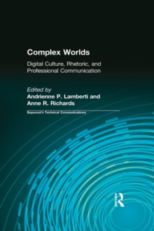 Complex Worlds : Digital Culture, Rhetoric and Professional Communication