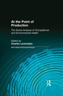 At the Point of Production : The Social Analysis of Occupational and Environmental Health