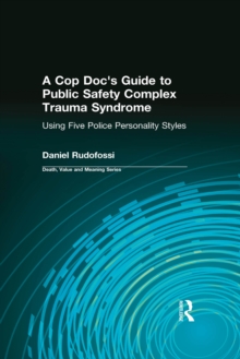 A Cop Doc's Guide to Public Safety Complex Trauma Syndrome : Using Five Police Personality Styles