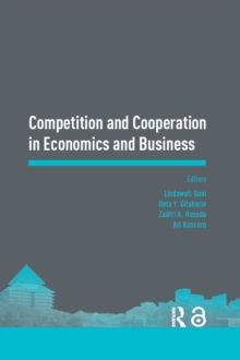 Competition and Cooperation in Economics and Business : Proceedings of the Asia-Pacific Research in Social Sciences and Humanities, Depok, Indonesia, November 7-9, 2016: Topics in Economics and Busine