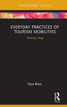 Everyday Practices of Tourism Mobilities : Packing a Bag