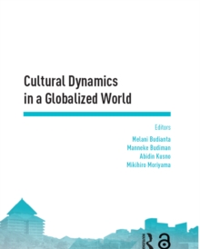 Cultural Dynamics in a Globalized World : Proceedings of the Asia-Pacific Research in Social Sciences and Humanities, Depok, Indonesia, November 7-9, 2016: Topics in Arts and Humanities