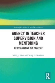 Agency in Teacher Supervision and Mentoring : Reinvigorating the Practice