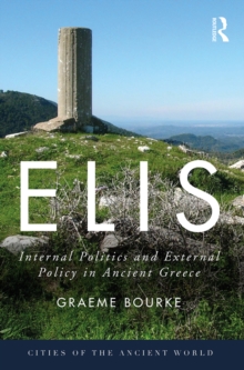 Elis : Internal Politics and External Policy in Ancient Greece