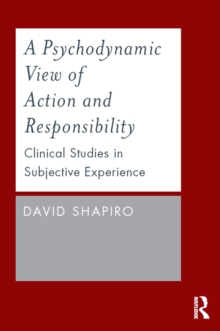 A Psychodynamic View of Action and Responsibility : Clinical Studies in Subjective Experience