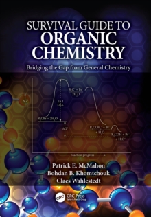 Survival Guide to Organic Chemistry : Bridging the Gap from General Chemistry