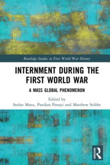 Internment during the First World War : A Mass Global Phenomenon