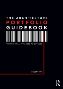 The Architecture Portfolio Guidebook : The Essentials You Need to Succeed