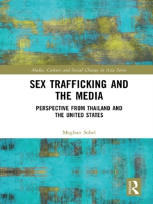 Sex Trafficking and the Media : Perspectives from Thailand and the United States