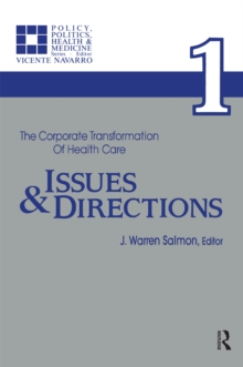 The Corporate Transformation of Health Care : Part 1: Issues and Directions