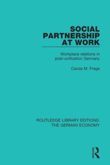 Social Partnership at Work : Workplace Relations in Post-Unification Germany