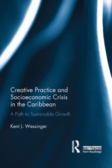 Creative Practice and Socioeconomic Crisis in the Caribbean : A path to sustainable growth