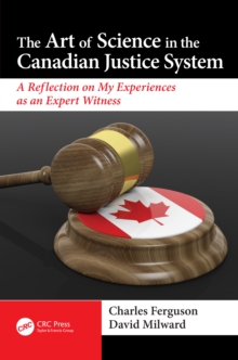 The Art of Science in the Canadian Justice System : A Reflection of My Experiences as an Expert Witness