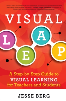 Visual Leap : A Step-by-Step Guide to Visual Learning for Teachers and Students