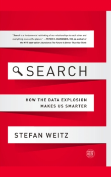 Search : How the Data Explosion Makes Us Smarter