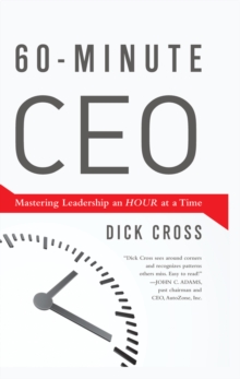 60-Minute CEO : Mastering Leadership an Hour at a Time