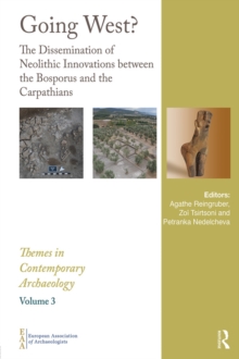 Going West? : The Dissemination of Neolithic Innovations between the Bosporus and the Carpathians