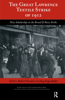 The Great Lawrence Textile Strike of 1912 : New Scholarship on the Bread & Roses Strike