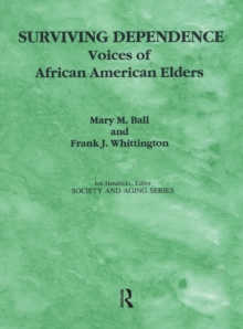 Surviving Dependence : Voices of African American Elders