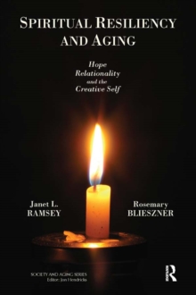 Spiritual Resiliency and Aging : Hope, Relationality, and the Creative Self