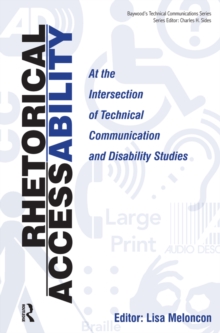 Rhetorical Accessability : At the Intersection of Technical Communication and Disability Studies