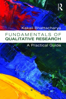 Fundamentals of Qualitative Research : A Practical Guide