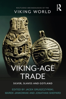 Viking-Age Trade : Silver, Slaves and Gotland