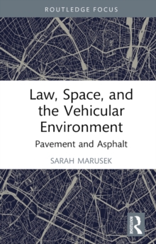 Law, Space, and the Vehicular Environment : Pavement and Asphalt