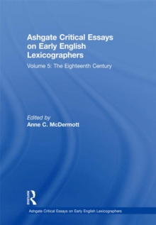 Ashgate Critical Essays on Early English Lexicographers : Volume 5: The Eighteenth Century